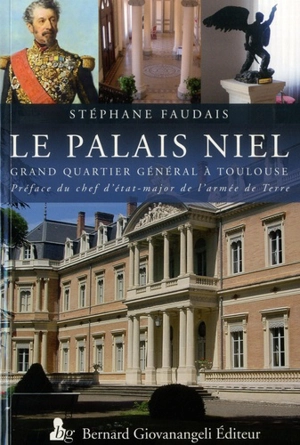 Le palais Niel : grand quartier général à Toulouse - Stéphane Faudais