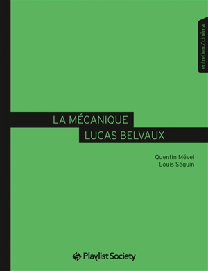 La mécanique Lucas Belvaux : entretien, cinéma - Quentin Mevel