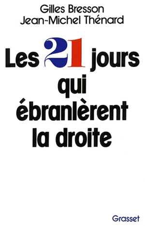 Les 21 jours qui ébranlèrent la droite - Jean-Michel Thénard