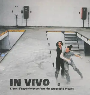 In vivo : lieux d'expérimentations du spectacle vivant - Sébastien Gazeau