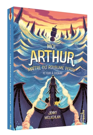 Moi, Arthur, maître du royaume perdu. Vol. 2. Retour à Groaar - Jenny McLachlan