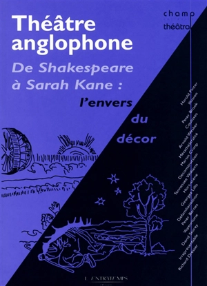 Théâtre anglophone : de Shakespeare à Sarah Kane, l'envers du décor