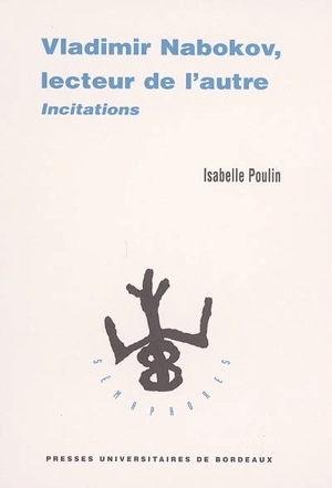 Vladimir Nabokov, lecteur de l'autre : incitations - Isabelle Poulin