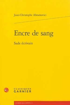 Encre de sang : Sade écrivain - Jean-Christophe Abramovici