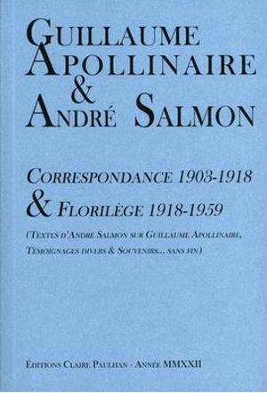 Correspondance 1903-1918 & florilège 1918-1959 : textes d'André Salmon sur Guillaume Apollinaire, témoignages divers & Souvenirs... sans fin - Guillaume Apollinaire