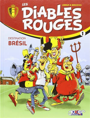 Les Diables rouges. Vol. 1. Destination Brésil - André Lebrun