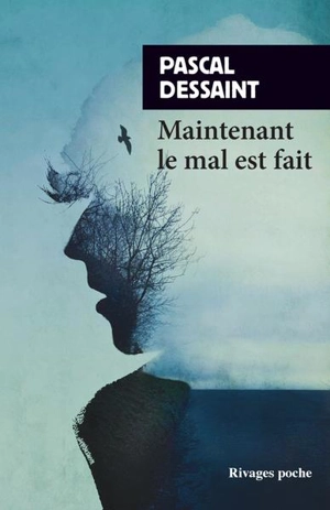 Maintenant le mal est fait - Pascal Dessaint