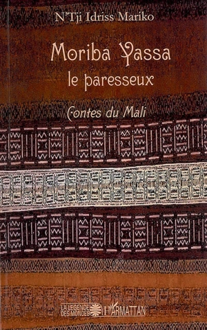 Moriba Yassa, le paresseux : contes du Mali - N'Tji Idriss Mariko