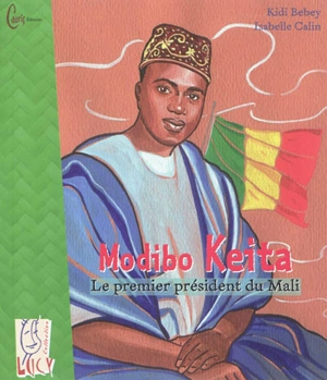 Modibo Keita : le premier président du Mali - Kidi Bebey