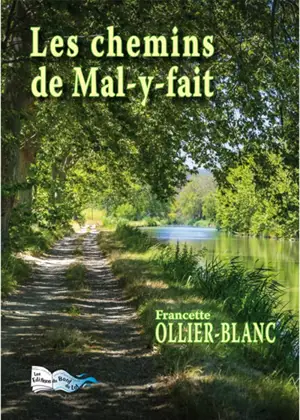 Les chemins de Mal-y-fait - Francette Ollier-Blanc