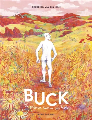 Buck : le premier homme sur Terre - Frederik van den Stock