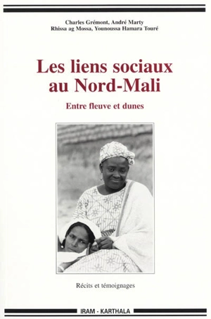 Les liens sociaux au Nord-Mali : entre fleuve et dunes : récits et témoignages