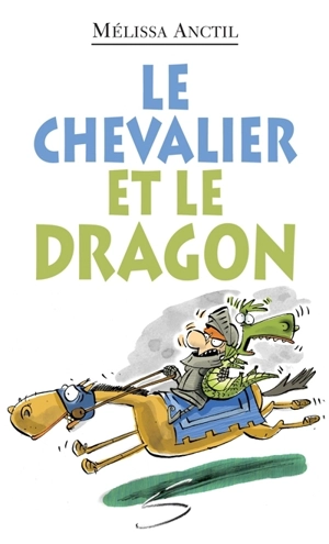 Le chevalier et le dragon : un roman - Anctil, Mélissa