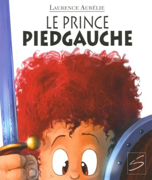 Le prince Piedgauche - Laurence Aurélie