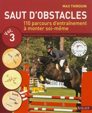 Saut d'obstacles. Vol. 3. 110 parcours d'entraînement à monter soi-même - Max Thirouin