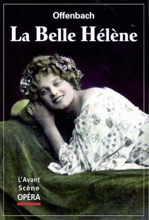 Avant-scène opéra (L'), n° 125. La Belle Hélène : opéra bouffe en trois actes - Jacques Offenbach