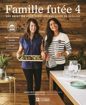 Famille futée. Vol. 4. 200 recettes pour survivre aux soirs de semaine - Geneviève O'Gleman