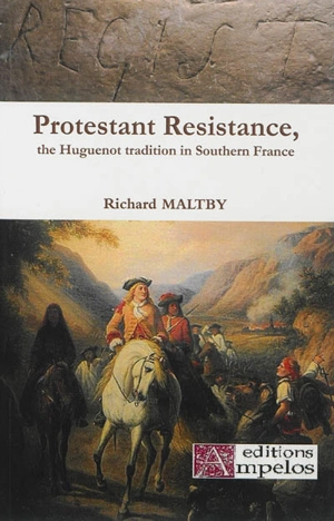 Protestant resistance in Southern France : 1545-1945 - Richard Maltby