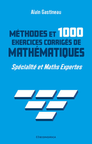 Méthodes et 1.000 exercices corrigés de mathématiques : spécialité et maths expertes - Alain Gastineau