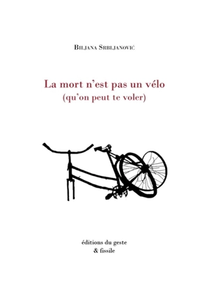 La mort n'est pas un vélo (qu'on peut te voler) - Biljana Srbljanovic