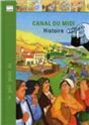 Le canal du Midi : histoire - Monique Subra-Jourdain