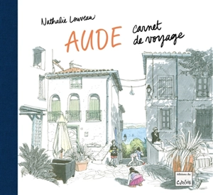 Aude : carnet de voyage - Nathalie Louveau