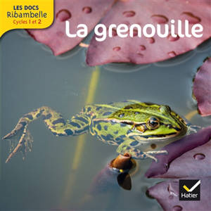 La grenouille : cycle 2 - Valérie Videau