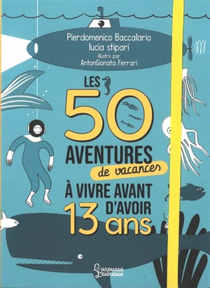 Les 50 aventures de vacances à vivre avant d'avoir 13 ans - Pierdomenico Baccalario