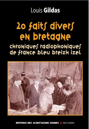 20 faits divers en Bretagne : chroniques radiophoniques de France Bleu Breizh Izel - Louis Gildas