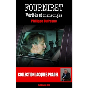 Fourniret : vérités et mensonges - Philippe Dufresne