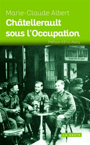 Châtellerault sous l'Occupation - Marie-Claude Albert