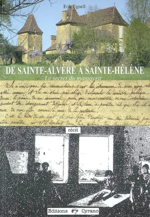 De Saint-Alvère à Sainte-Hélène : le secret du manuscrit - Erik Egnell