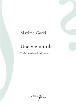 Une vie inutile - Maxime Gorki