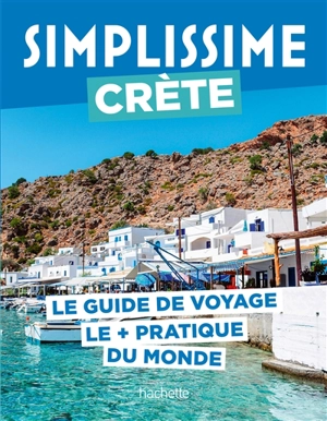 Simplissime : Crète : le guide de voyage le + pratique du monde - Arianne Fort