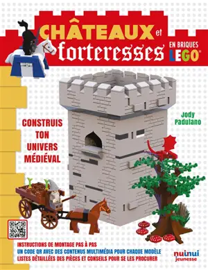 Châteaux et forteresses en briques Lego : construis ton univers médiéval - Jody Padulano