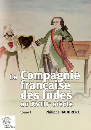 La Compagnie française des Indes au XVIIIe siècle - Philippe Haudrère