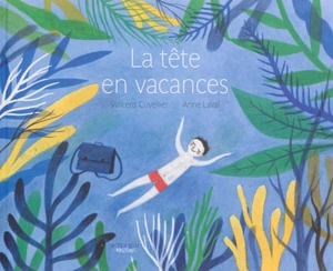 La tête en vacances - Vincent Cuvellier