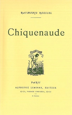 Chiquenaude - Raymond Roussel