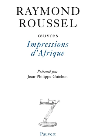 Oeuvres. Vol. 7. Impressions d'Afrique - Raymond Roussel