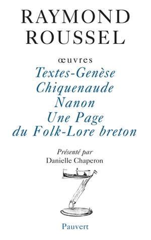 Oeuvres. Vol. 2. Textes-genèse. Chiquenaude. Nanon - Raymond Roussel