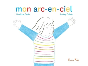 Mon arc-en-ciel - Cendrine Genin