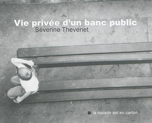Vie privée d'un banc public - Séverine Thévenet