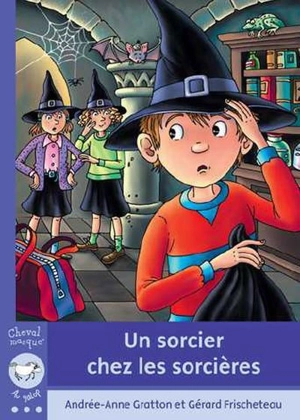 Un sorcier chez les sorcières - Andrée-Anne Gratton