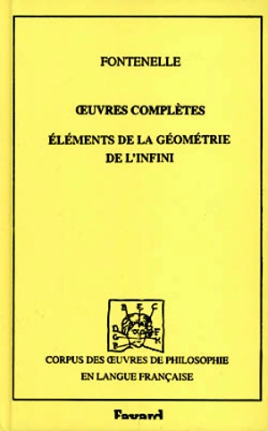 Oeuvres complètes. Vol. 8. Eléments de la géométrie de l'infini (1727) - Bernard de Fontenelle