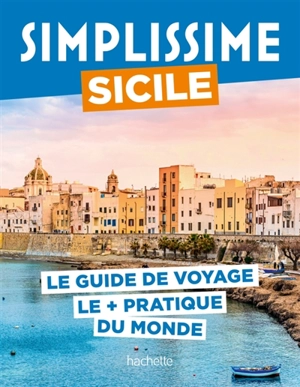 Simplissime : Sicile : le guide de voyage le + pratique du monde - Lucie Tournebize