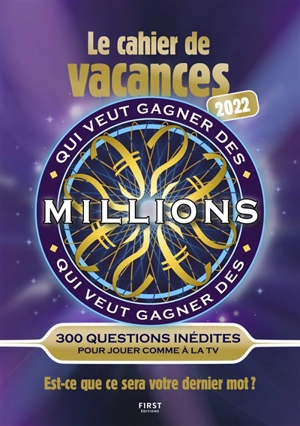 Qui veut gagner des millions ? 2022 : le cahier de vacances : 300 question inédites pour jouer comme à la TV - Laure Boyer