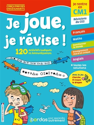 Je joue, je révise ! : je rentre en CM1, révisions du CE2 : 120 activités ludiques et bienveillantes - Aurore Meyer