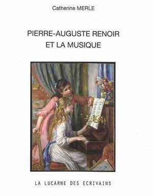 Pierre-Auguste Renoir et la musique - Catherine Merle