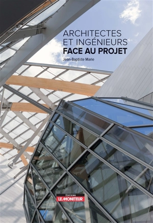 Architectes et ingénieurs face au projet - Jean-Baptiste Marie