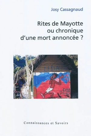 Rites de Mayotte ou chronique d'une mort annoncée ? - Josy Cassagnaud